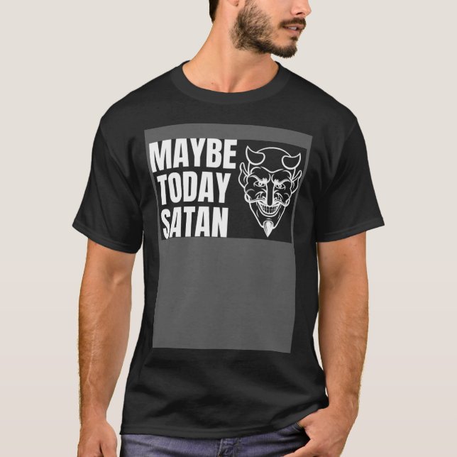 Maybe Today Satan  Halloween Handsome Devil Costum T-Shirt (Front)