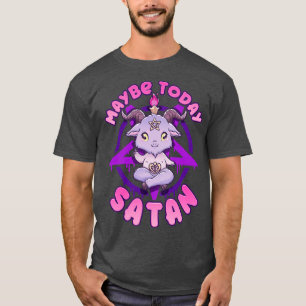 Maybe Today Satan I Cute Kawaii  Baphomet graphic T-Shirt