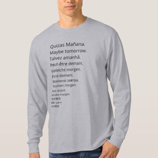 Maybe tomorrow in several languages T-Shirt (Front)