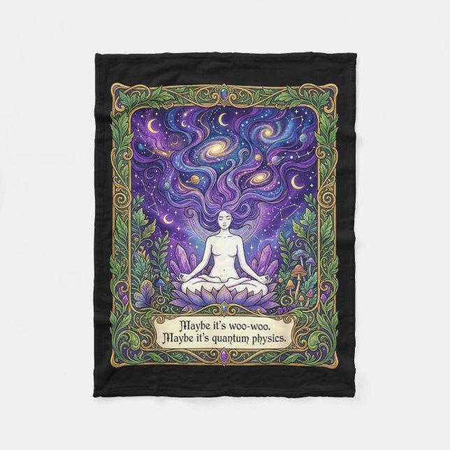 Maybe Woo-woo Maybe Quantum Physics Woman Fleece Blanket (Front)