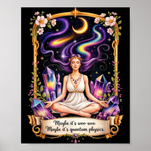 Maybe Woo-woo Maybe Quantum Physics Woman Poster