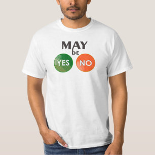 Maybe Yes Maybe No T Shirt