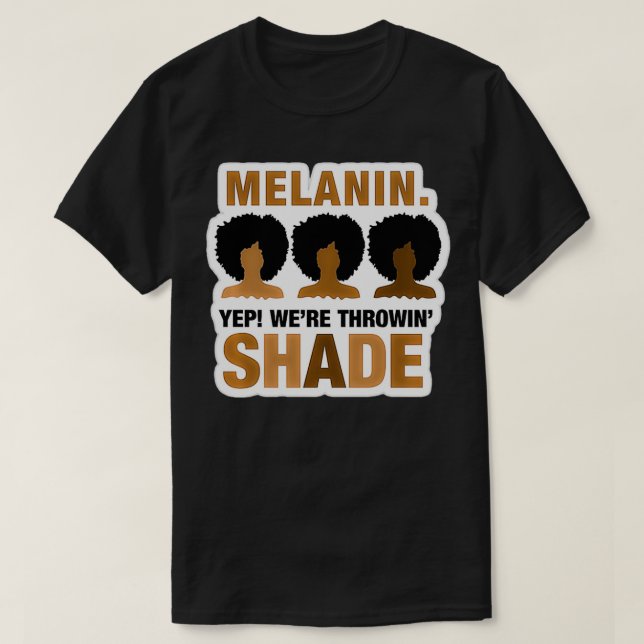 MaybeImHigh Melanin throwing shade Black History M T-Shirt (Design Front)