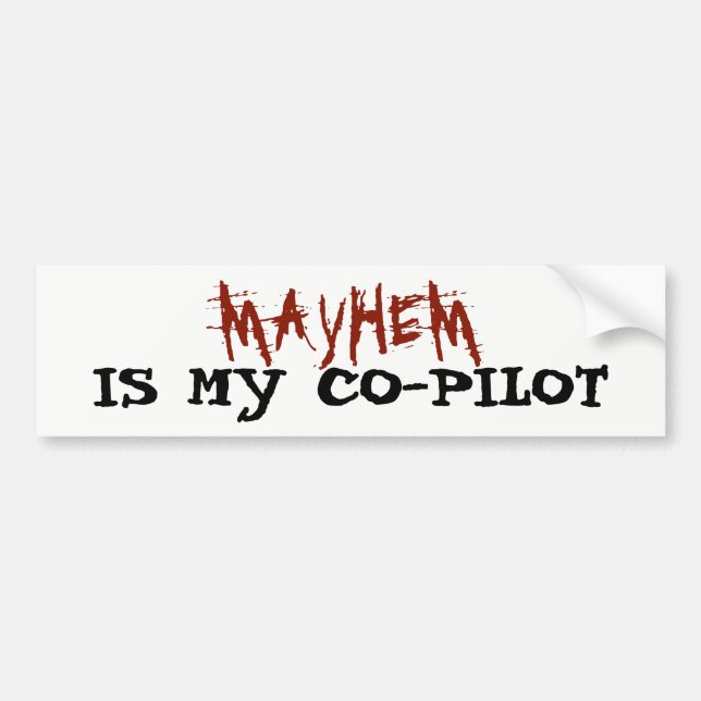 Mayhem is My Co-pilot Bumper Sticker (Front)