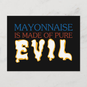Mayonaisse is Made of Pure Evil Postcard