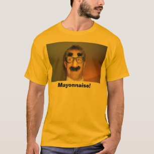 Mayonaisse Madness! T-Shirt