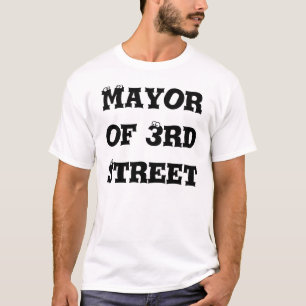 Mayor of 3rd Street T-Shirt