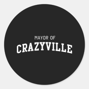 Mayor of Crazyville Classic Round Sticker