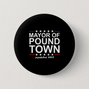 Mayor Of Pound Town Funny Adult Humour Pound Town  6 Cm Round Badge