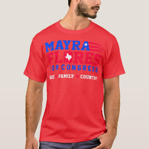 Mayra Flores For Congress God Family Country T-Shirt
