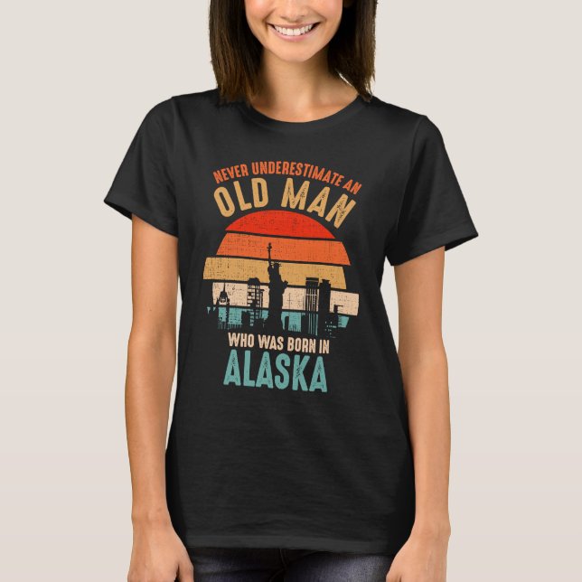 mb Never Underestimate An Old Man Born In Alaska T-Shirt (Front)