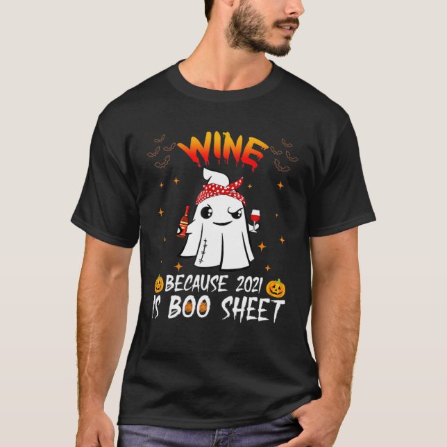 Mb Wine Because 2021 Is Boo Sheet Ghost Drinker T-Shirt (Front)