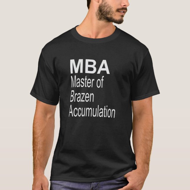 MBA Master of Brazen Accumulation T-Shirt (Front)