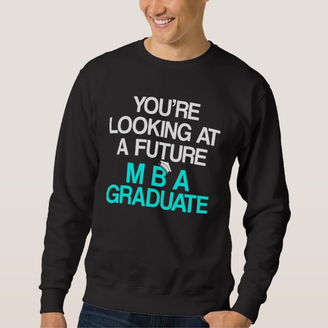 Mba Student Business Degree Graduation  1 Sweatshirt (Front)