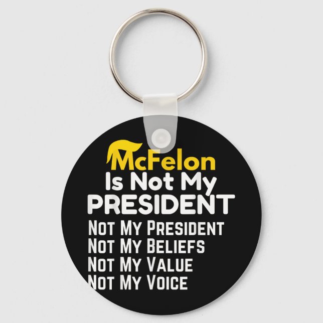 Mcfelon Is Not My President _2  Key Ring (Front)