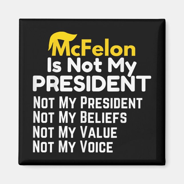 Mcfelon Is Not My President _2  Magnet (Front)
