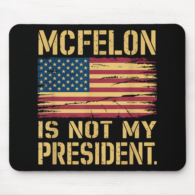 Mcfelon Is Not My President _3  Mouse Pad (Front)