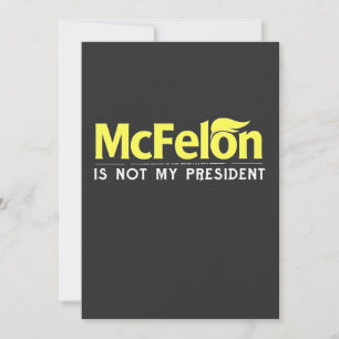 McFelon Is Not My President Invitation