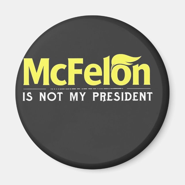 McFelon Is Not My President  Magnet (Front)