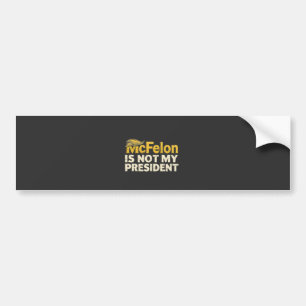 McFelon Is Not My President Trump Patriotic  Bumper Sticker