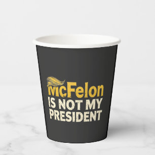 McFelon Is Not My President Trump Patriotic  Paper Cups