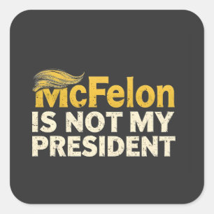 McFelon Is Not My President Trump Patriotic  Square Sticker