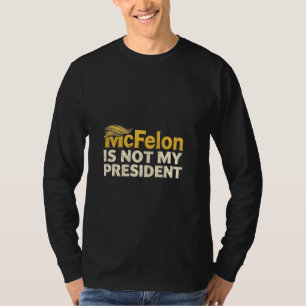 McFelon Is Not My President Trump Patriotic  T-Shirt