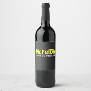 McFelon Is Not My President  Wine Label