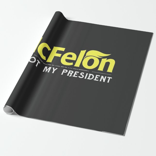 McFelon Is Not My President  Wrapping Paper (Unrolled)