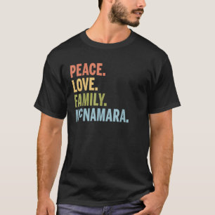 McNamara Last Name Peace Love Family Matching T Sh T-Shirt