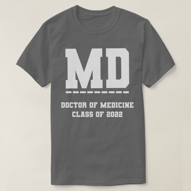 MD Doctor of Medicine Class of 2022 Medical School T-Shirt (Design Front)