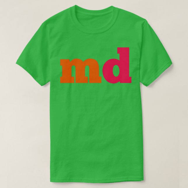 MD medical doctor doctor of medicine 2 T-Shirt (Design Front)