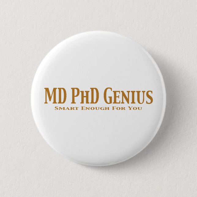 MD PhD Genius Gifts 6 Cm Round Badge (Front)