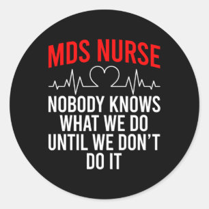 Mds Nurse Funny Mds Nursing Mds Nurses  Classic Round Sticker