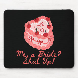 Me A Bride Shut Up Bachelorette Party Bridal Showe Mouse Pad