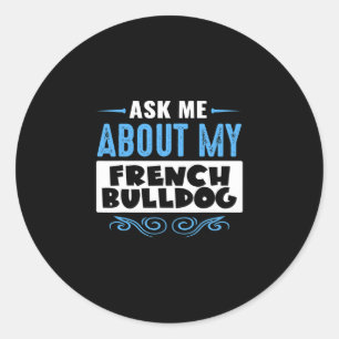 Me About My French Bulldog (blue Text Version) Classic Round Sticker