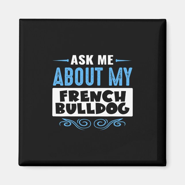 Me About My French Bulldog (blue Text Version)  Magnet (Front)