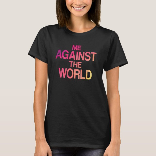 Me Against The World T-Shirt (Front)
