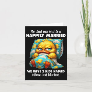Me &amp; My Bed Are Happily Married We Have 2 Kids Card