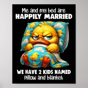 Me &amp; My Bed Are Happily Married We Have 2 Kids Poster