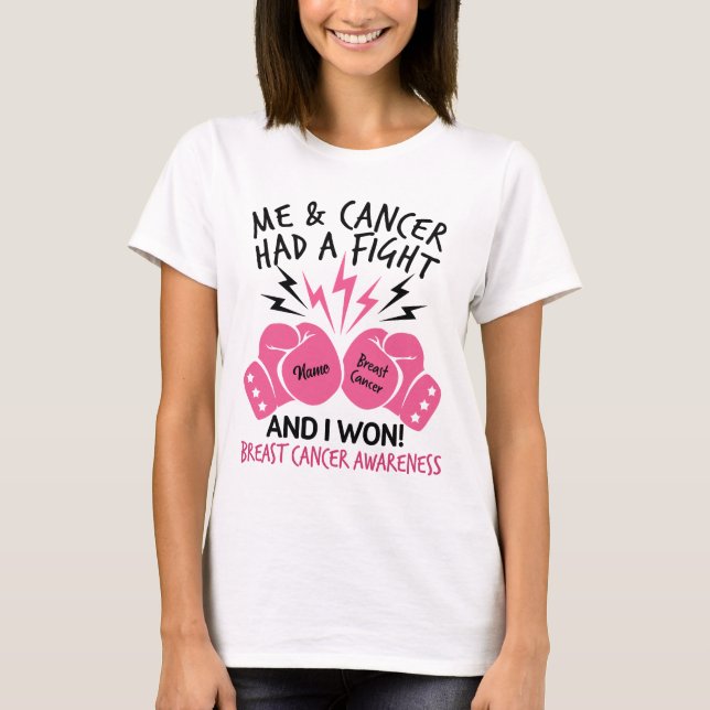 Me And Cancer Had A Fight And I Won Breast Cancer  T-Shirt (Front)