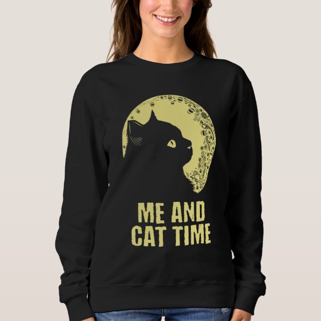 Me and Cat Time Cat   Hobby Kitten Pastime Cat Mom Sweatshirt (Front)