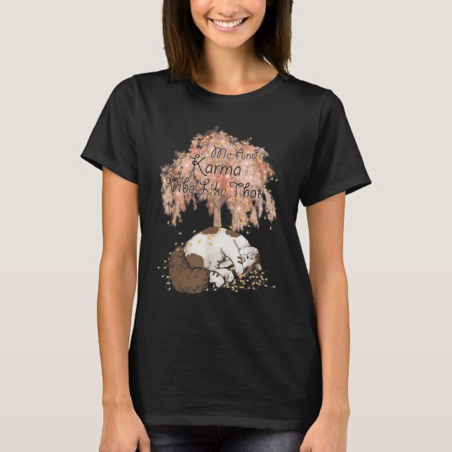 Me And Karma Vibe Like That Lazy Cat Under Tree Te T-Shirt (Front)