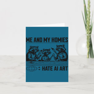 Me And My Buddies Hate Ai Art Funny Design Card