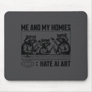 Me And My Buddies Hate Ai Art Funny Design  Mouse Pad