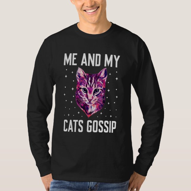 Me and My Cats Gossip Cat Lover Funny Kitten Humor T-Shirt (Front)