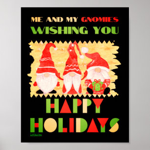 ME AND MY GNOMIES WISHING YOU HAPPY HOLIDAYS POSTER