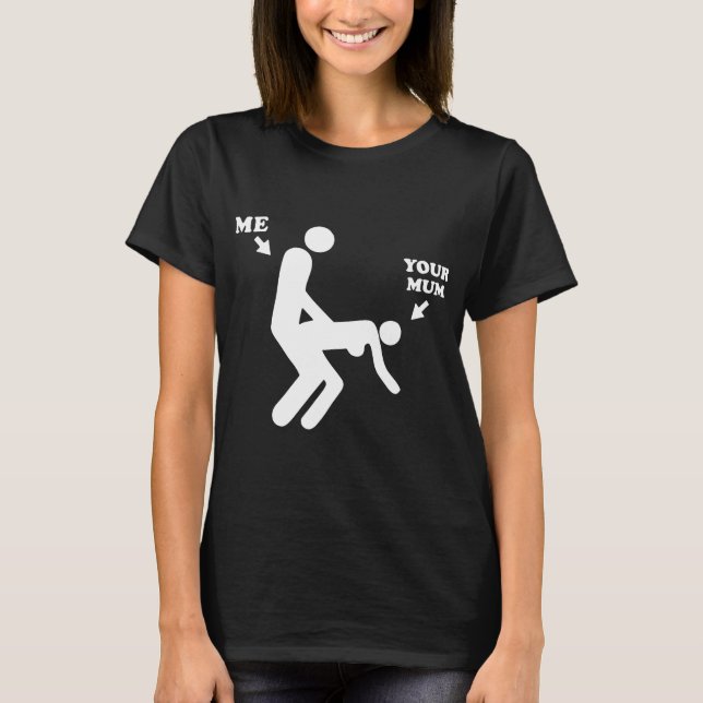 Me And Your Mum Funny Offensive Printed Mens Novel T-Shirt (Front)