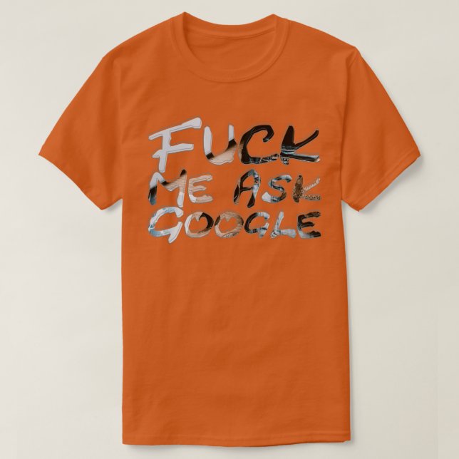 Me Ask Google T-Shirt (Design Front)