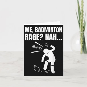 Me, Badminton Rage_ Nah! Funny Angry Badminton  Card